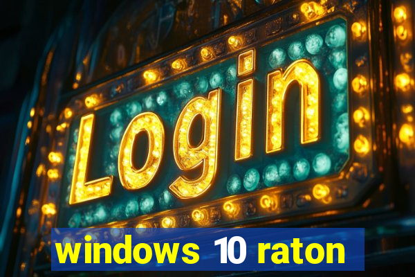 windows 10 raton